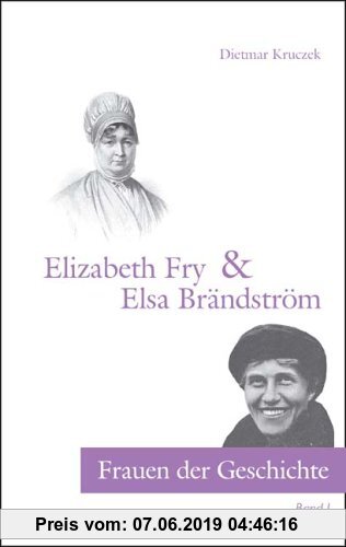 Gebr. - Frauen der Geschichte - Band 1: Elizabeth Fry & Elsa Brändström
