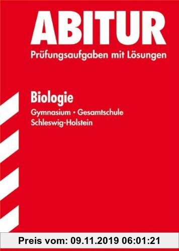 Gebr. - Abitur-Prüfungsaufgaben Schleswig-Holstein / Biologie: Jahrgänge 2008-2010 mit Lösungen