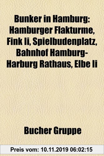 Gebr. - Bunker in Hamburg: Hamburger Flakturme, Fink II, Spielbudenplatz, Bahnhof Hamburg-Harburg Rathaus, Elbe II