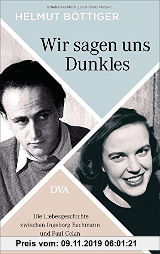 Gebr. - Wir sagen uns Dunkles: Die Liebesgeschichte zwischen Ingeborg Bachmann und Paul Celan