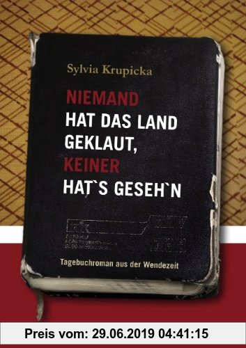 Gebr. - Niemand hat das Land geklaut - keiner hat's gesehn: Tagebuchroman aus der Wendezeit
