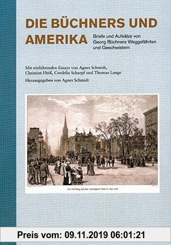 Gebr. - Die Büchners und Amerika: Briefe und Aufsätze von Georg Büchners Weggefährten und Geschwistern