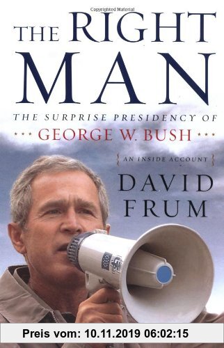 The Right Man: The Surprise Presidency of George W. Bush, An Inside Account