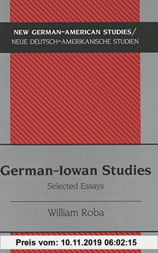 Gebr. - German-Iowan Studies: Selected Essays (New German-American Studies / Neue Deutsch-Amerikanische Studien)