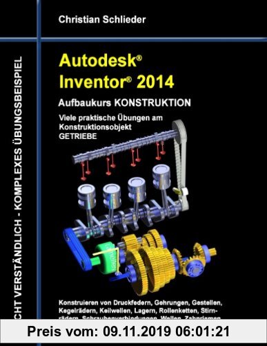Gebr. - Autodesk Inventor 2014 - Aufbaukurs Konstruktion: Viele praktische Übungen am Konstruktionsobjekt Getriebe