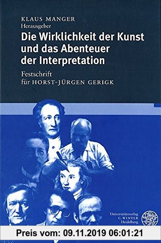 Gebr. - Beiträge zur neueren Literaturgeschichte Band 164: Die Wirklichkeit der Kunst und das Abenteuer der Interpretation: Festschrift für Horst-Jürg