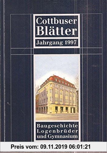 Gebr. - Cottbuser Blätter 1997 : Baugeschichte, Logenbrüder und Gymnasium.