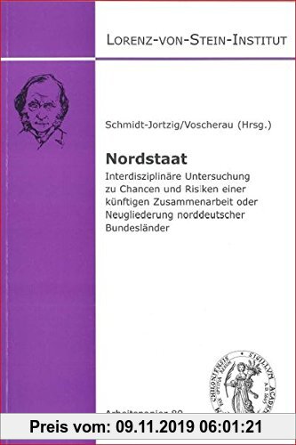 Gebr. - Nordstaat: Interdisziplinäre Untersuchung zu Chancen und Risiken einer künftigen Zusammenarbeit oder Neugliederung norddeutscher Bundesländer