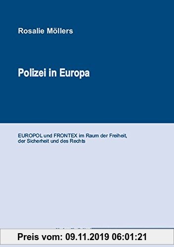 Gebr. - Polizei in Europa: EUROPOL und FRONTEX im Raum der Freiheit, der Sicherheit und des Rechts