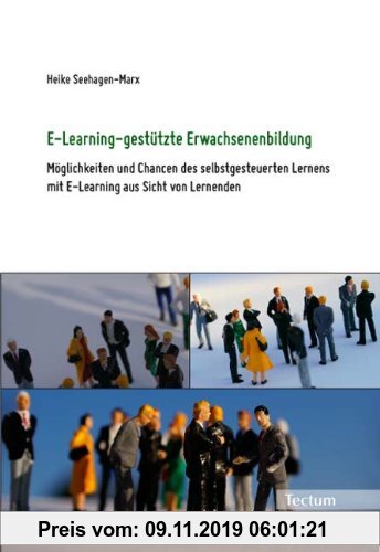Gebr. - E-Learning-gestützte Erwachsenenbildung: Möglichkeiten und Chancen des selbstgesteuerten Lernens mit E-Learning aus Sicht von Lernenden
