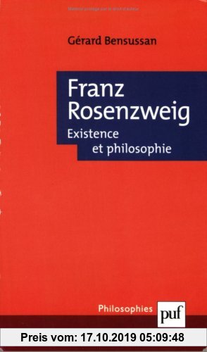 Gebr. - Franz Rosenzweig. : Existence et philosophie (Philosophies Nø 132)