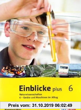 Gebr. - Einblicke plus Naturwissenschaften. Ausgabe für Rheinland-Pfalz: Einblicke Naturwissenschaften, Ausgabe Rheinland-Pfalz : 6. Schuljahr, plus,