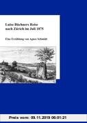 Gebr. - Luise Büchners Reise nach Zürich im Juli 1875: Eine Erzählung