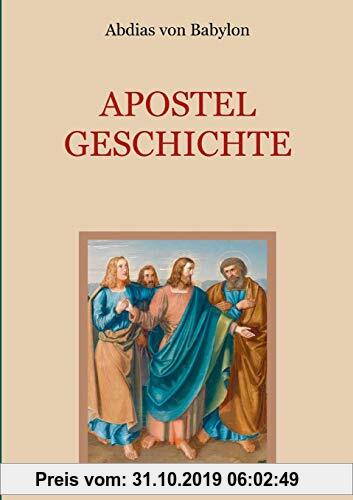 Gebr. - Apostelgeschichte - Leben und Taten der zwölf Apostel Jesu Christi (Schätze der christlichen Literatur)