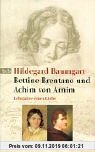 Gebr. - Bettine Brentano und Achim von Arnim: Lehrjahre einer Liebe