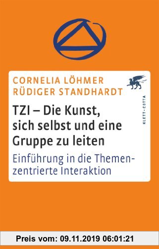 Gebr. - TZI - Die Kunst, sich selbst und eine Gruppe zu leiten: Einführung in die Themenzentrierte Interaktion