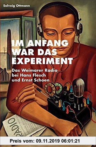 Gebr. - Im Anfang war das Experiment. Das Weimarer Radio bei Hans Flesch und Ernst Schoen (Kaleidogramme)
