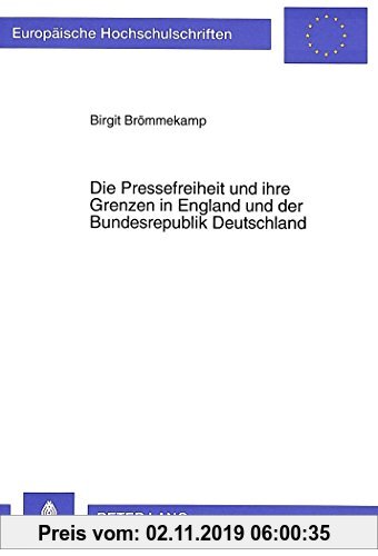 Gebr. - Die Pressefreiheit und ihre Grenzen in England und der Bundesrepublik Deutschland: Eine vergleichende Darstellung in verfassungsrechtlicher, .