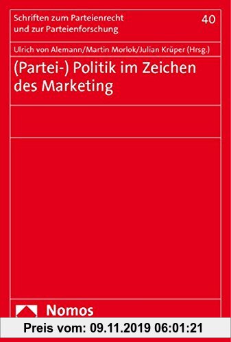 Gebr. - (Partei-) Politik im Zeichen des Marketing (Schriften zum Parteienrecht und zur Parteienforschung)