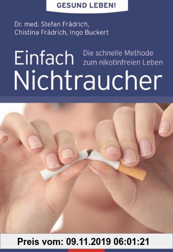 Gebr. - Einfach Nichtraucher: Gesund leben!: Die schnelle Methode zum nikotinfreien Leben