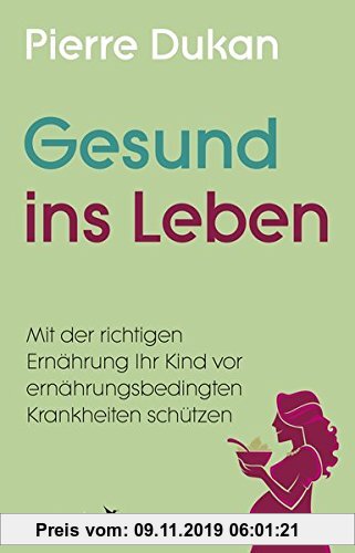 Gebr. - Gesund ins Leben: Wie Sie mit der richtigen Ernährung Ihr Kind vor ernährungsbedingten Krankheiten schützen