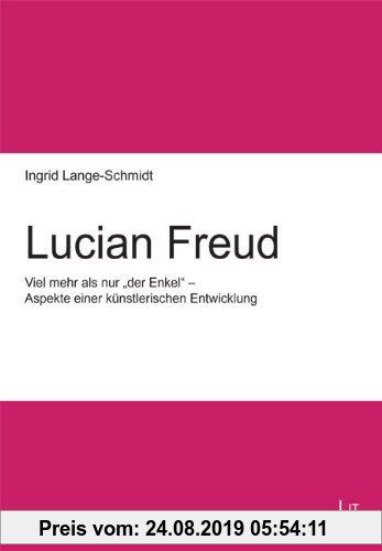 Gebr. - Lucian Freud: Viel mehr als nur der Enkel - Aspekte einer künstlerischen Entwicklung