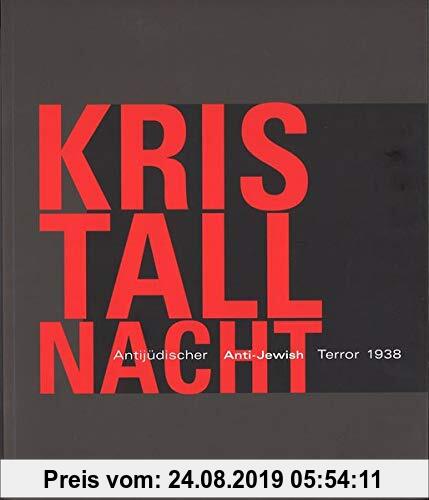 Gebr. - Kristallnacht: antijüdischer Terror 1938 : Ereignisse und Erinnerungen = Kristallnacht : anti-Jewish terror 1938 : events and remembering