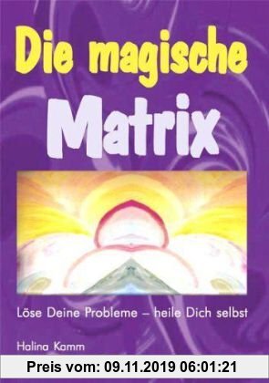 Gebr. - Die magische Matrix: Löse Deine Probleme - heile Dich selbst