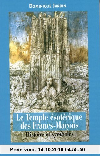 Gebr. - Le Temple ésotérique des Francs-maçons : Histoire & symboles