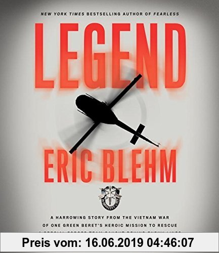 Gebr. - Legend: A Harrowing Story from the Vietnam War of One Green Beret's Heroic Mission to Rescue a Special Forces Team Caught Behind Enemy Lines