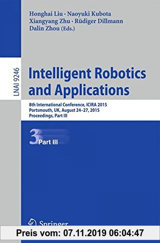 Gebr. - Intelligent Robotics and Applications: 8th International Conference, ICIRA 2015, Portsmouth, UK, August 24-27, 2015, Proceedings, Part III (Le