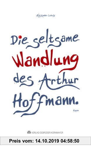 Gebr. - Die seltsame Wandlung des Arthur Hoffmann