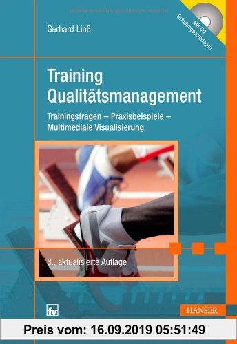 Gebr. - Training Qualitätsmanagement: Trainingsfragen - Praxisbeispiele - Multimediale Visualisierung