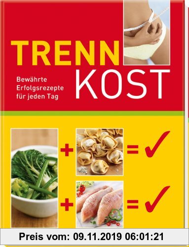 Gebr. - Trennkost: Bewährte Erfolgsrezepte für jeden Tag