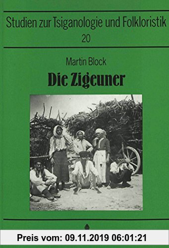 Gebr. - Die Zigeuner: Ihr Leben und ihre Seele- Dargestellt auf Grund eigener Reisen und Forschungen (Sinti- und Romastudien)