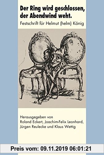 Gebr. - Der Ring wird geschlossen, der Abendwind weht: Festschrift für Helmut (helm) König