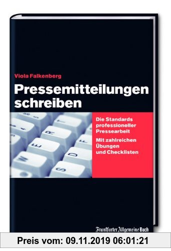 Gebr. - Pressemitteilungen schreiben: Die Standards professioneller Pressearbeit. Mit zahlreichen Übungen und Checklisten.