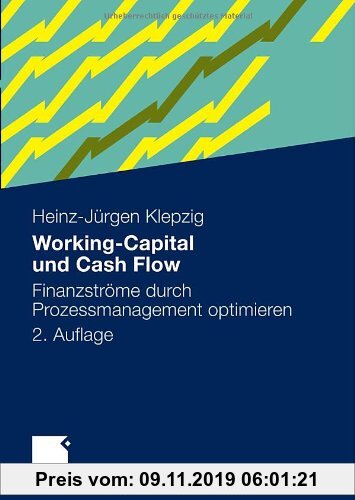 Gebr. - Working-Capital und Cash Flow: Finanzströme Durch Prozessmanagement Optimieren (German Edition)