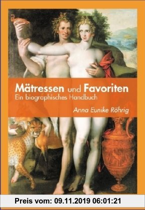 Gebr. - Mätressen und Favoriten: Ein biographisches Handbuch