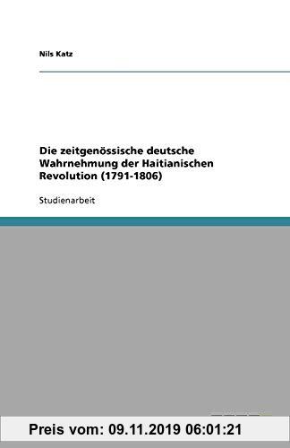 Gebr. - Die zeitgenössische deutsche Wahrnehmung der Haitianischen Revolution (1791-1806)