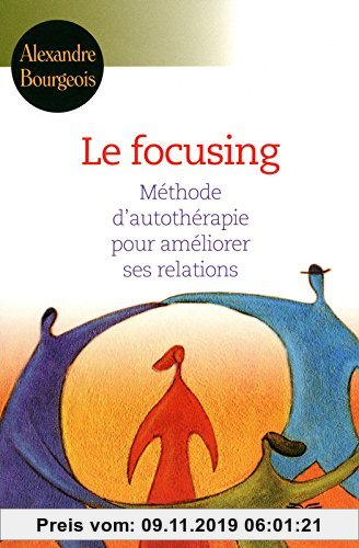 Gebr. - Le focusing : Méthode d'autothérapie pour améliorer ses relations