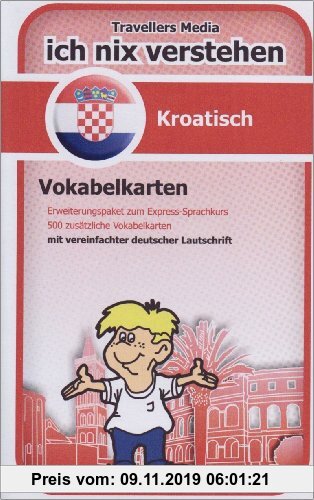 Gebr. - Ich nix verstehen - Erweiterungspaket Vokabelkarten Kroatisch: Erweiterungssatz zum Kroatisch-Sprachkurs. 500 Vokabelkarten mit vereinfachter
