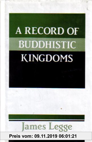 A Record of Buddhistic Kingdoms: Being an Account by the Chinese Monk Fa-hein of Travels in India & Ceylon (AD 399-414)