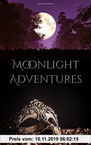 Gebr. - Moonlight Adventures: Three Couples. Three Adventures. One Passion.
