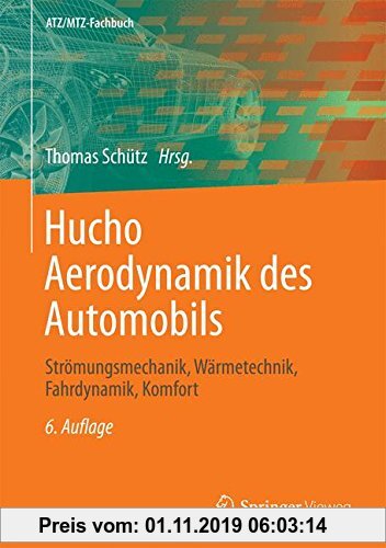 Gebr. - Hucho - Aerodynamik des Automobils: Strömungsmechanik, Wärmetechnik, Fahrdynamik, Komfort (ATZ/MTZ-Fachbuch)