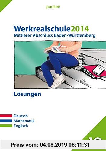 Gebr. - pauker. / Werkrealschule 2014 - Mittlerer Abschluss Baden-Württemberg Lösungen: Deutsch, Mathe, Englisch