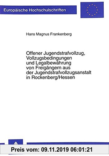 Gebr. - Offener Jugendstrafvollzug, Vollzugsbedingungen und Legalbewährung von Freigängern aus der Jugendstrafvollzugsanstalt in Rockenberg/Hessen (Eu