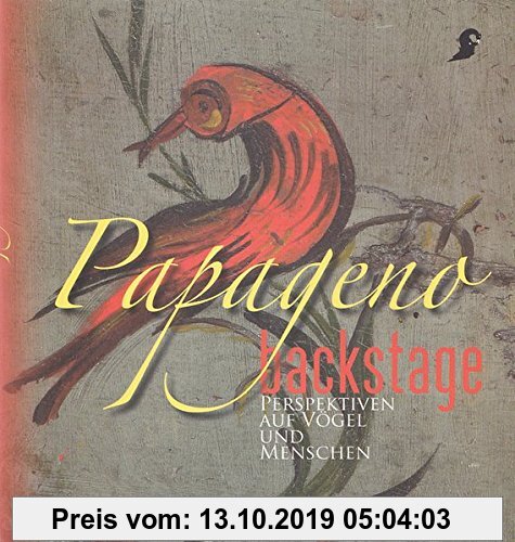 Gebr. - Papageno backstage: Perspektiven auf Vögel und Menschen (Kataloge des Österreichischen Museums für Volkskunde in Wien)