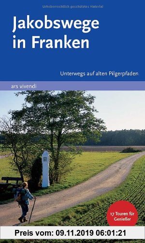 Gebr. - Jakobswege in Franken. Unterwegs auf alten Pilgerpfaden