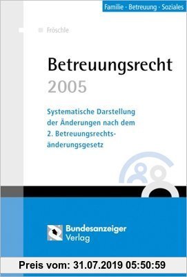 Gebr. - Betreuungsrecht 2005: Systematische Darstellung der Änderungen nach dem 2. Betreuungsrechtsänderungsgesetz
